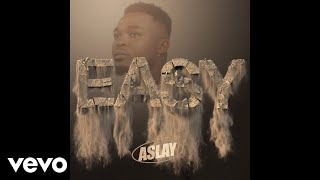 Aslay  Easy Official Audio [upl. by Galateah]