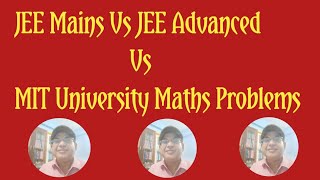 JEE Mains Vs JEE Advanced Vs Oxford Harvard Cambridge Stanford MIT Univ Maths Entrance Problems [upl. by Parent]