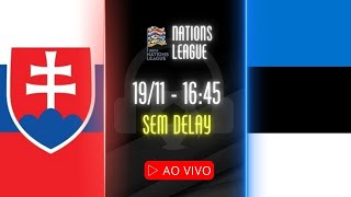 AO VIVO ESLOVÁQUIA x ESTÔNIA  1911 NARRAÇÃO MARLON PET  NATIONS LEAGUE [upl. by Neimad26]