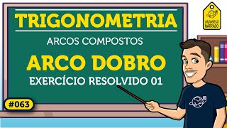 Arco Dobro Exemplo 01  Trigonometria [upl. by Ayotol]