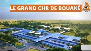 LE PROJET DU NOUVEAU CHR DE BOUAKÉ EN CÔTE DIVOIRE [upl. by Oramlub]