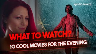 🔥10 COOL MOVIES for the evening What to Watch [upl. by Eibot763]