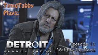 TTPlays Detroit BH Quiet Play  Chapter 11  Waiting for Hank [upl. by Hally]