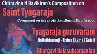 Ravikirans  Composition on Saint Tyagaraja  Nattaikkuranji  Bhargavi Balasubramanian [upl. by Kela]