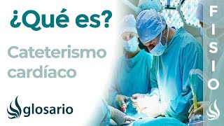 CATETERISMO CARDÍACO  Qué es por qué se realiza complicaciones cuidados y tratamiento [upl. by Ardnohs]