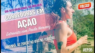 NUNCA É SÓ CORRIDA especial Dia Internacional da Mulher  Paula Narvaez [upl. by Reilamag]