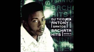 Antony Santos Bachata Hits 2000s [upl. by Hayman]