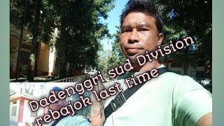 Dadenggri sud Division rebajok last time [upl. by Oribel436]