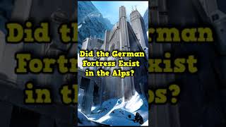 The German Impregnable Fortress in the Alps Was it real [upl. by Airtemak888]