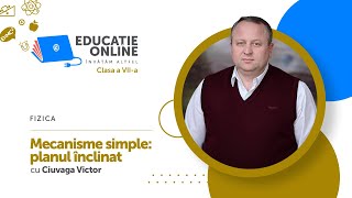 Fizica clasa a VIIa Mecanisme simple planul înclinat [upl. by Anifad]