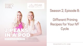 Season 2 Episode 8 Different Timing amp Priming Recipes for Your IVF Cycle [upl. by Noonberg]