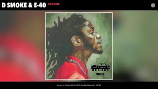 D Smoke amp E40  Dreams Audio [upl. by Ysnil]