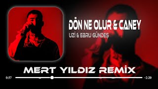 Bıraktığın Gibi Burdayım amp Nerdesin Caney  Uzi amp Ebru Gündeş  Mert Yıldız Remix   Dön Ne Olur [upl. by Lairret]