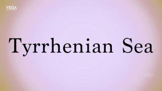 How To Pronounce Tyrrhenian Sea [upl. by Gone]