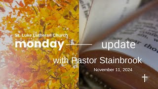 Monday Update with Pastor Stainbrook  November 11 2024 [upl. by Brainard385]