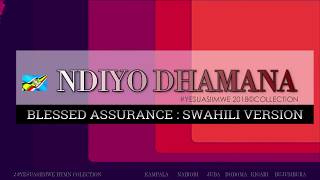 NDIYO DHAMANA BLESSED ASSURANCE SWAHILI HYMN VERSION [upl. by Claudina876]