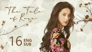 ENG SUB【The Tale of Rose 玫瑰的故事】EP16  Fang got injured for protecting Rosie love sparked [upl. by Sydelle548]