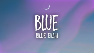 Billie Eilish  BLUE Lyrics [upl. by Eahs]