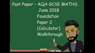 AQA GCSE MATHS JUNE 2018 Foundation Paper 2 Calculator Walkthrough [upl. by Cormac]