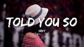 HRVY  Told You So Lyrics [upl. by Elah935]