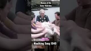 Outer Hebrides Women Waulking Song in 1940 [upl. by Mccord]