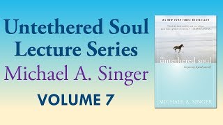 Michael A Singer Honoring and Respecting Reality – Vol 7 The Untethered Soul Lectures [upl. by Tarrsus]