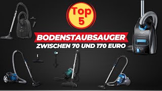 Die 5 Besten Bodenstaubsauger zwischen 70 und 170 Euro [upl. by Obau]