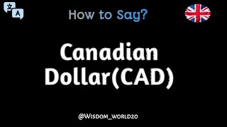 How to Say quotCanadian Dollarsquot in EnglishWhat is Canadian DollarsCADCurrency [upl. by Ledoux]