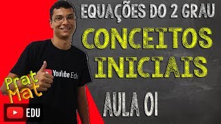 EQUAÇÕES DO 2°GRAUAULA 1 DE 5  O QUE É UMA EQUAÇÃO DO SEGUNDO GRAU [upl. by Cunningham]