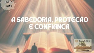 Lição 2 JOVENS Sabedoria Proteção e Confiança  4° Trim 2024 CPAD  Pr Edivaldo Pereira [upl. by Sebastiano]