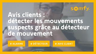 Détecteur de mouvement intérieur compatible alarme  test et avis client de Benoit  Somfy [upl. by Palgrave]