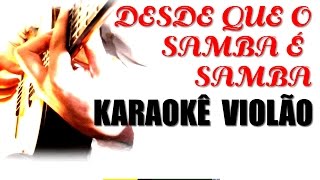 Desde que o samba é samba  Karaokê Violão [upl. by Sessler729]