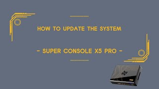 How to update the system  Super Console X5 PRO [upl. by Nonek372]