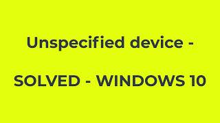 Unspecified device  SOLVED  WINDOWS 10  How to Fix Unspecified device in Windows 10  Easy Trick [upl. by Anar440]