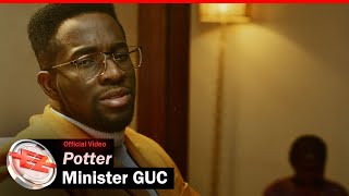 Minister GUC  Potter Official Video [upl. by Fink302]