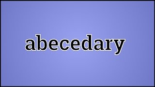 What Abecedary Means [upl. by Adaynek]