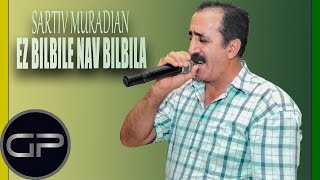 Sartiv Muradian  Ez bilbile nav bilbila Official Audio [upl. by Faythe54]