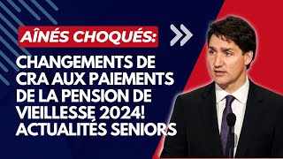 Aînés Choqués Changements de CRA aux Paiements de la Pension de Vieillesse 2024 Actualités Seniors [upl. by Annirok]