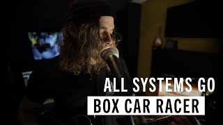 All Systems Go  Box Car Racer Cover [upl. by Trefor873]