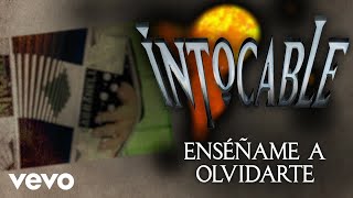 Intocable  Enséñame A Olvidarte Lyric Video [upl. by Alon]