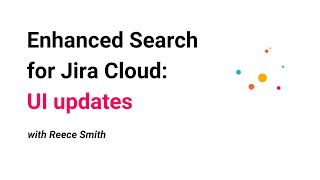 New UI updates in Enhanced Search for Jira Cloud  Quarterly Products Update [upl. by Yenhpad734]