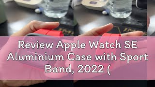 Review Apple Watch SE Aluminium Case with Sport Band 2022 GPS ariwibowo5592 [upl. by Ursola119]