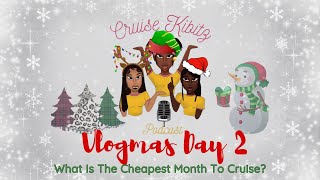 Vlogmas Day 2  What Is The Cheapest Month To Cruise [upl. by Droffig376]