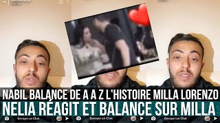 NABIL EXPLIQUE DE A a Z L’AFFAIRE MILLANELIALORENZO IL BALANCE LES VERSIONS DE MILLA ET NELIA [upl. by Ahseenal]