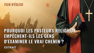 Pourquoi les pasteurs religieux empêchentils les gens dexaminer le vrai chemin  Extrait [upl. by Afnin]