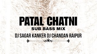 पताल चटनी  Sub Bass Remix  Dj Chandan Raipur x Dj Sagar Kanker [upl. by Fesuoy]