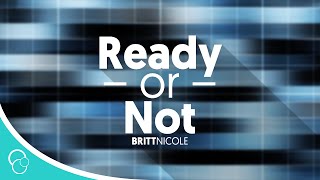 Britt Nicole  Ready or Not feat Lecrae Lyrics [upl. by Aikaj]