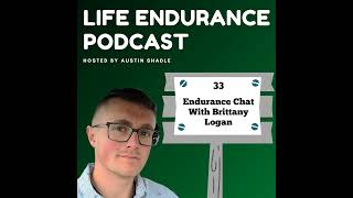 33 Endurance Chat With Brittany Logan [upl. by Eceined472]