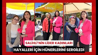 Salihli’nin lider kadınları hayalleri için hünerlerini sergiledi [upl. by Siegel935]