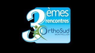 3èmes Rencontres OrthoSud  Lorthopédie en mouvement   Montpellier  20 janvier 2018 [upl. by Nylacaj]